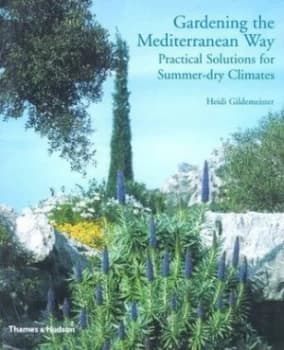 Gardening the Mediterranean Way by Heidi Gildemeister Hardback