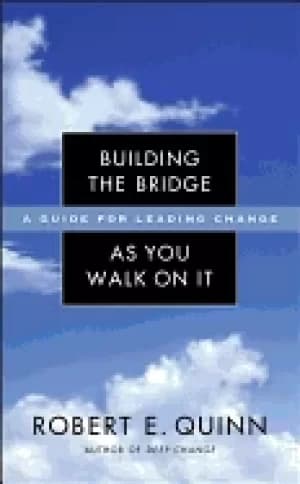 building the bridge as you walk on it a guide for leading change