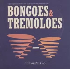Bongoes & Tremoloes by Automatic City CD Album