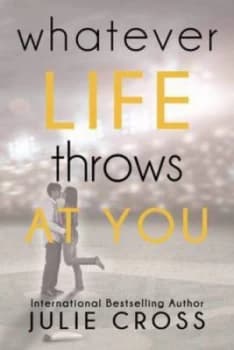 Whatever Life Throws at You by Julie Cross Paperback