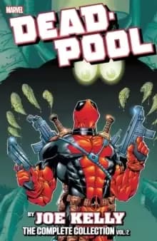 Deadpool By Joe Kelly: The Complete Collection Vol. 2