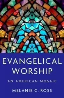 Evangelical Worship : An American Mosaic