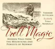 troll magic hidden folk from the mountains and forests of norway