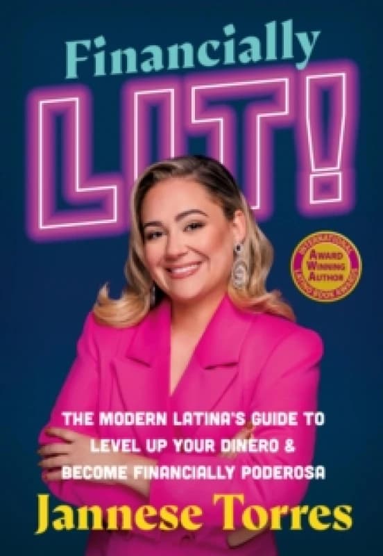 Financially Lit! : The Modern Latina's Guide to Level Up Your Dinero & Become Financially Poderosa Paperback / softback