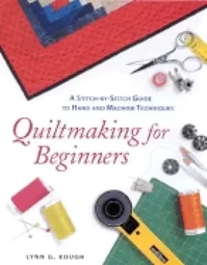 quiltmaking for beginners a stitch by stitch guide to hand and machine tech