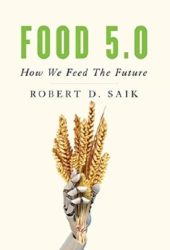 Food 5.0 : How We Feed The Future Hardback