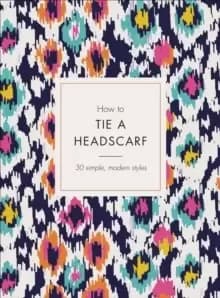 How to Tie a Headscarf : 30 Simple, Modern Styles