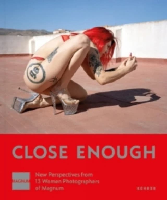 Close Enough : New Perspectives from 13 Women Photographers of Magnum Hardback