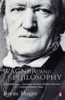 Wagner and Philosophy by Bryan Magee Book