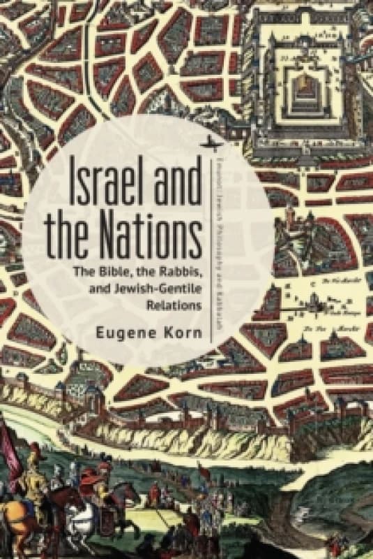 Israel and the Nations : The Bible, the Rabbis, and Jewish-Gentile Relations Hardback