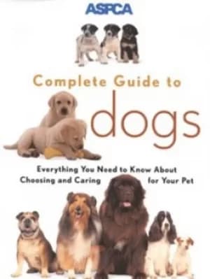 ASPCA complete guide to dogs by Sheldon L Gerstenfeld
