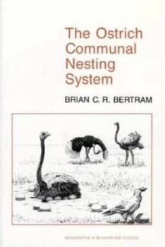 The Ostrich Communal Nesting System by Brian C.R. Bertram Hardback