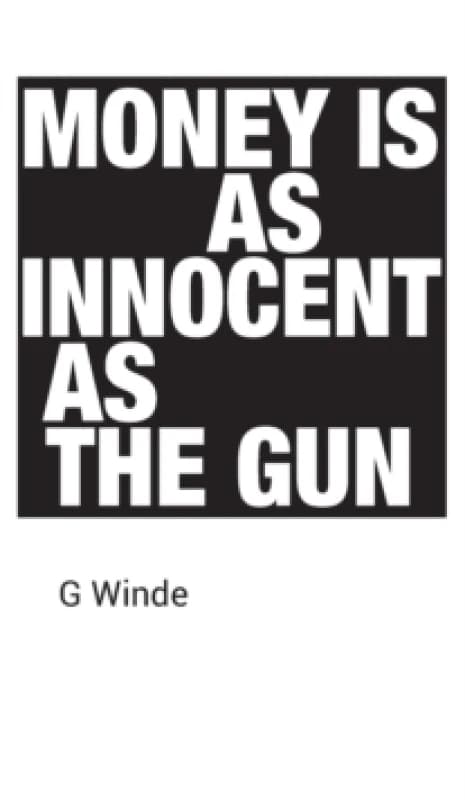 Money is as innocent as the gun Hardback