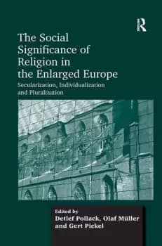 The Social Significance of Religion in the Enlarged EuropeSecularization Individualization and Pluralization