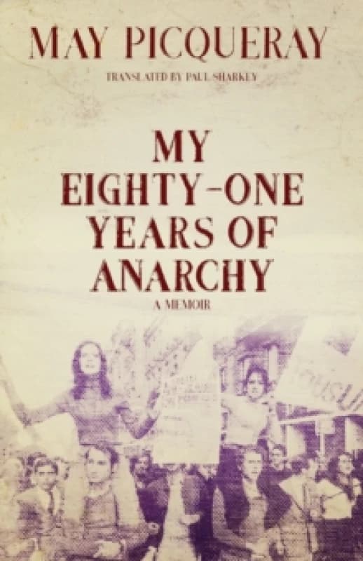 My Eighty-one Years Of Anarchy : A Memoir Paperback / softback