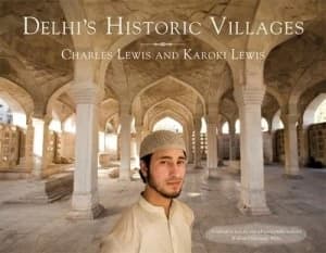 Delhis Historic Villages by Charles Lewis and Karoki Lewis Hardback