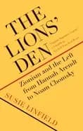 lions den zionism and the left from hannah arendt to noam chomsky