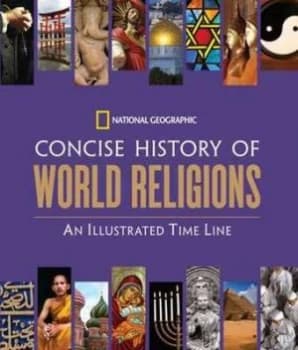 National Geographic Concise History of World Religions by National Geographic Hardback