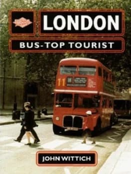 London Bus-Top Tourist by John Wittich Paperback