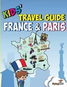 Kids' Travel Guide - France & Paris : The Fun Way to Discover the France & Paris-Especially for Kids