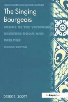 The Singing Bourgeois by Derek B. Scott Hardback