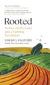 Rooted : Stories of Life, Land and a Farming Revolution