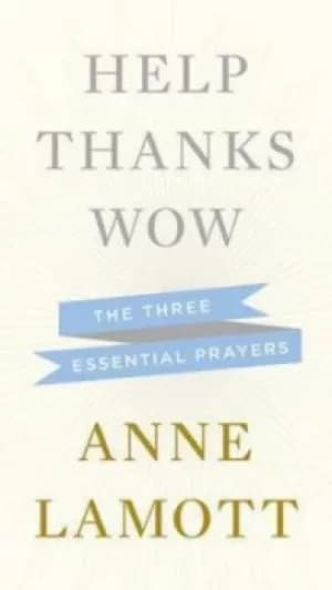 Help thanks wow by Anne Lamott