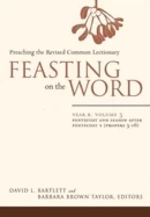 feasting on the word year b vol 3 pentecost and season after pentecost 1