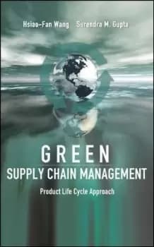Green Supply Chain Management: Product Life Cycle by Hsiao-Fan Wang