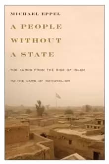 A People Without a State : The Kurds from the Rise of Islam to the Dawn of Nationalism
