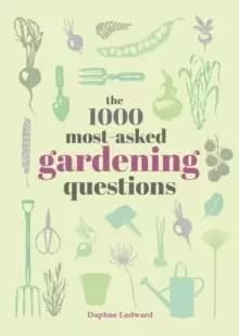 The 1000 Most-Asked Gardening Questions