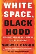white space Black hood opportunity hoarding and segregation in the age of i