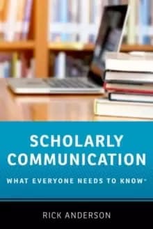 Scholarly Communication : What Everyone Needs to Know (R)