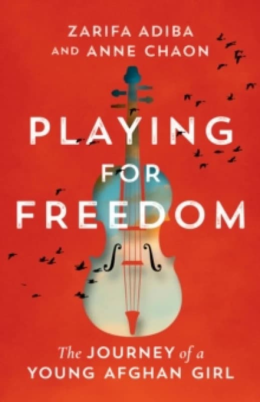 Playing for Freedom : The Journey of a Young Afghan Girl Paperback / softback