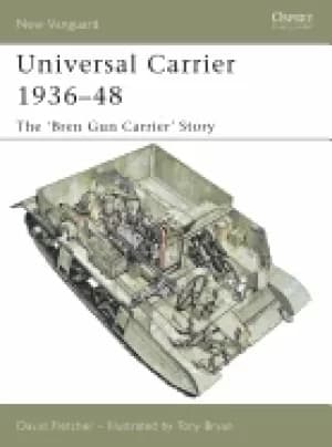 universal carrier 1936 48 the bren gun carrier story