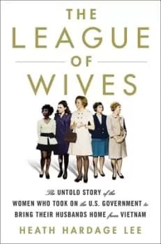 The League of Wives by Heath Hardage Lee