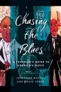 chasing the blues a travelers guide to americas music