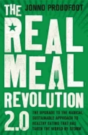 real meal revolution 2 0 the upgrade to the radical sustainable approach to