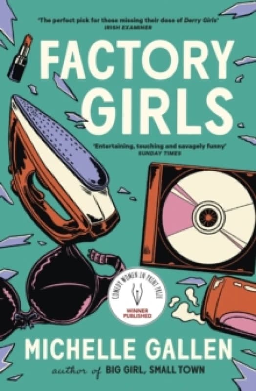 Factory Girls : A bold snapshot of working young women during the tumultuous Troubles Paperback / softback