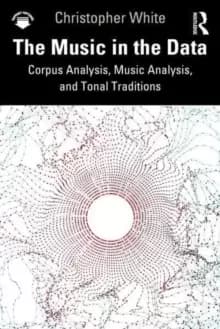 The Music in the Data : Corpus Analysis, Music Analysis, and Tonal Traditions