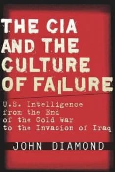 The Cia and the Culture of Failure by John Diamond Hardback