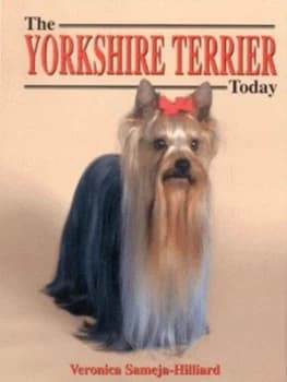The Yorkshire Terrier Today by Veronica Sameja-Hilliard Hardback
