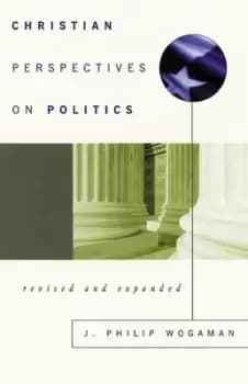 Christian perspectives on politics by J. Philip Wogaman