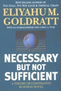 Necessary but Not Sufficient by Eliyahu M Goldratt and Eli Schragenheim and Carole a Ptak Paperback