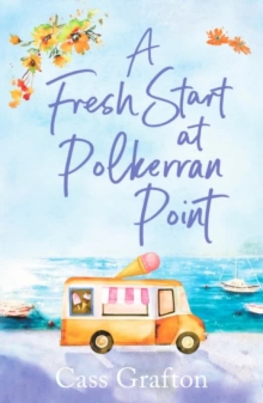 A Fresh Start at Polkerran Point : A light-hearted and beautiful Cornish seaside romance Paperback / softback