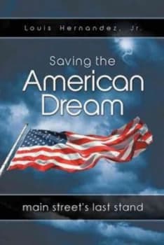 Saving the American Dream by Louis Hernandez Jr Hardback