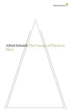 The concept of nature in Marx by Alfred Schmidt