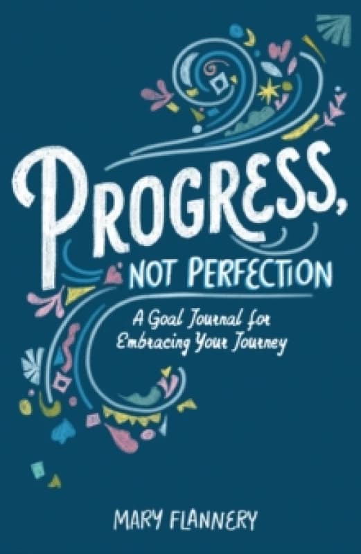 Progress, Not Perfection : A Goal Journal for Embracing Your Journey Paperback / softback