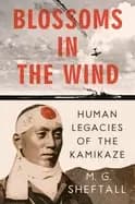 blossoms in the wind human legacies of the kamikaze