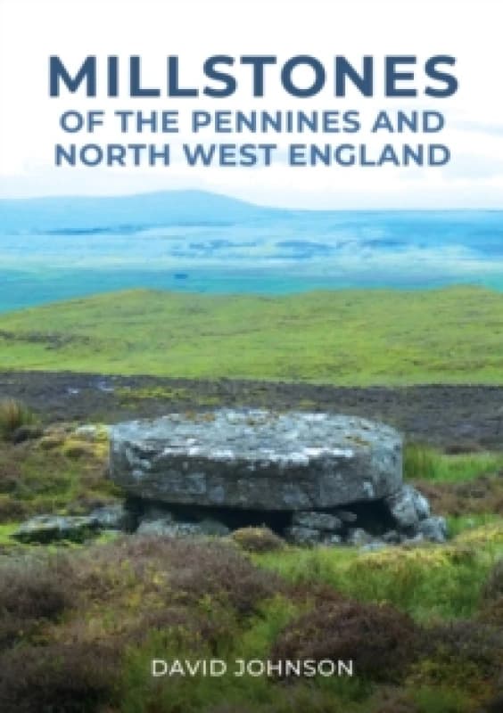 Millstones of The Pennines and North West England Paperback / softback